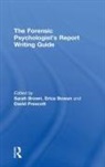 Sarah Bowen Brown, Erica Bowen, Sarah Brown, David Prescott - Forensic Psychologist''s Report Writing Guide
