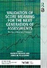 Kadriye (University of British Columbia Ercikan, Kadriye Ercikan, James W. Pellegrino, Pellegrino James W. - Validation of Score Meaning for the Next Generation of Assessments