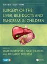 Mark (Kings College Hospital Davenport, Mark Heaton Davenport, Mark Davenport, Davenport Mark, Nigel Heaton, Riccardo Superina... - Surgery of the Liver, Bile Ducts and Pancreas in Children