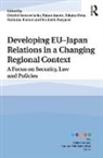 Dimitri (Ku Leuven Vanoverbeke, Nicholas Peeters, Frederik Ponjaert, Ponjaert Frederik, Takao Suami, Takako Ueta... - Developing Eujapan Relations in a Changing Regional Context