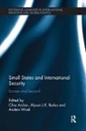 Clive Bailes Archer, Clive Archer, Alyson Bailes, Anders Wivel - Small States and International Security