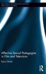 Kyra Clarke, Kyra (The University of Wetern Australia) Clarke - Affective Sexual Pedagogies in Film and Television