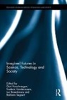 Gert Vandermoere Verschraegen, Luc Braeckmans, Braeckmans Luc, Barbara Segaert, Segaert Barbara, Frédéric Vandermoere... - Imagined Futures in Science, Technology and Society