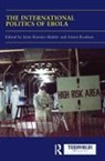 Anne (University of Sussex Roemer-Mahler, Anne Roemer-Mahler, Roemer-Mahler Anne, Simon Rushton, Rushton Simon - International Politics of Ebola