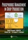 Virupax C. Baligar, Baligar Virupax C., Nand Kumar Fageria, Nand Kumar He Fageria, Fageria Nand Kumar, Zhenli He... - Phosphorus Management in Crop Production