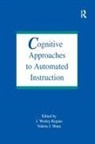 J. Wesley Shute Regian, J Wesley Regian, J. Wesley Regian, Regian J. Wesley, Valerie Shute, Valerie J Shute... - Cognitive Approaches to Automated Instruction