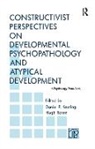 Daniel P. Rosen Keating, Daniel P. Keating, Keating Daniel P., Hugh Rosen, Rosen Hugh - Constructivist Perspectives on Developmental Psychopathology and