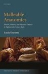 Lucia Dacome, Lucia (Associate Professor and Pauline M.h Dacome, Dacome Lucia - Malleable Anatomies