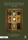 Renana Bodner Bartal, Renana Bartal, Bartal Renana, Neta Bodner, Bodner Neta, Bianca Kuhnel... - Natural Materials of the Holy Land and the Visual Translation of