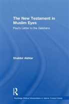 Shabbir Akhtar, Shabbir (The Centre for Muslim-Christian S Akhtar, Akhtar Shabbir - New Testament in Muslim Eyes