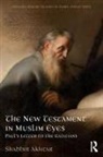 Shabbir Akhtar, Shabbir (The Centre for Muslim-Christian S Akhtar, Shabbir (The Centre for Muslim-Christian Studies Akhtar - New Testament in Muslim Eyes