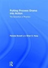Pamela Bowell, Pamela (Bishop Grosseteste University Bowell, Bowell Pamela, Brian S. Heap, Heap Brian S. - Putting Process Drama Into Action