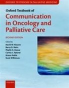 David W. (Professor and Chair Kissane, Barry D. Bultz, Bultz Barry D., Phyllis N. Butow, Butow Phyllis N., Carma L. Bylund... - Oxford Textbook of Communication in Oncology and Palliative Care