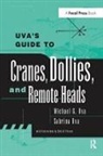 Michael Uva, Michael Uva Uva, Sabrina Uva, Uva Michael, Uva Sabrina - Uva''s Guide to Cranes, Dollies, and Remote Heads