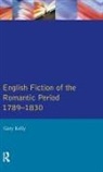 Gary Kelly - English Fiction of the Romantic Period 1789-1830