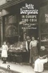 Geoffrey Crossick, Geoffrey Haupt Crossick, Crossick Geoffrey, Heinz-Gerhard Haupt, Haupt Heinz-Gerhard - Petite Bourgeoisie in Europe 1780-1914