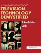 Aleksandar Louis Todorovic - Television Technology Demystified