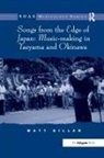 Matt Gillan, Gillan Matt - Songs From the Edge of Japan: Music-Making in Yaeyama and Okinawa