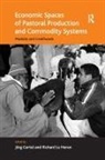 Richard Le Heron, Jörg Gertel - Economic Spaces of Pastoral Production and Commodity Systems
