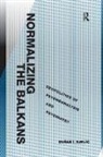 Dusan I Bjelic, Dusan I. Bjelic, Dušan I. Bjelic - Normalizing the Balkans