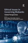 Nikola Biller-Andorno, Nikola Capron Biller-Andorno, Alexander M. Capron, Bernice Elger - Ethical Issues in Governing Biobanks