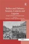 Kerry Murphy, Murphy Kerry, Barbara L Kelly, Barbara L. Kelly, Kelly Barbara L., Kerry Murphy... - Berlioz and Debussy: Sources, Contexts and Legacies