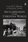 Michael Snape, Callum G Brown, Callum G. Brown - Secularisation in the Christian World