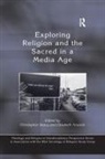 Elisabeth Arweck, Christopher Arweck Deacy, Elisabeth Arweck, Arweck Elisabeth, Christopher Deacy, Deacy Christopher - Exploring Religion and the Sacred in a Media Age