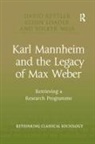 David Kettler, David Loader Kettler, Colin Loader, Volker Meja, Volker Mejia - Karl Mannheim and the Legacy of Max Weber
