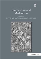 Oliver A.i. Wunsche Botar, Olivera.i. Botar, Oliver A.I. Botar, Olivera.i. Botar, Isabel Wünsche - Biocentrism and Modernism