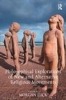 Morgan Luck, Morgan Luck - Philosophical Explorations of New and Alternative Religious Movements