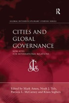 Mark Toly Amen, Mark Amen, Patricia L. McCarney, Klaus Segbers, Segbers Klaus, Noah J. Toly... - Cities and Global Governance