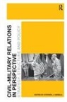 Stephen J. Cimbala, Stephen J Cimbala, Stephen J. Cimbala - Civil-Military Relations in Perspective