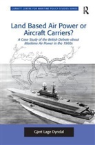 Gjert Lage Dyndal - Land Based Air Power Or Aircraft Carriers?