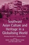 Rahil Ismail, Brian Shaw - Southeast Asian Culture and Heritage in a Globalising World