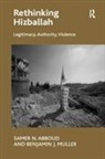 Samer N Abboud, Samer N. Abboud, Samer N. Muller Abboud, Abboud Samer N., Benjamin J Muller, Benjamin J. Muller... - Rethinking Hizballah