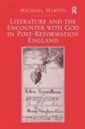 Michael Martin - Literature and the Encounter With God in Post-Reformation England