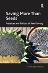 Catherine Phillips - Saving More Than Seeds