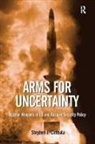 Stephen J Cimbala, Stephen J. Cimbala - Arms for Uncertainty