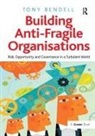 Tony Bendell - Building Anti-Fragile Organisations