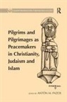 Antón M Pazos, Anton M. Pazos, Antón M. Pazos - Pilgrims and Pilgrimages As Peacemakers in Christianity, Judaism and