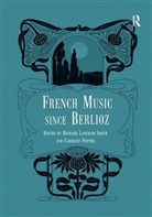 Caroline Potter, Caroline (University of Oxford Potter, Potter Caroline, Richard Langham Smith, Richard Langham Potter Smith - French Music Since Berlioz