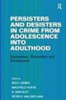 Machteld Hoeve, Machteld Laan Hoeve, Peter H van der Laan, Peter H. Van Der Laan, Rolf Loeber - Persisters and Desisters in Crime From Adolescence Into Adulthood