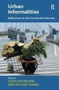 Michael Waibel, Colin Mcfarlane - Urban Informalities Reflections on the Formal and Informal