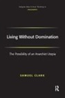 Samuel Clark - Living Without Domination