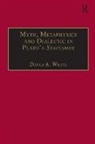 David A. White, White David A. - Myth, Metaphysics and Dialectic in Plato''s Statesman