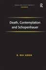 R Raj Singh, R. Raj Singh - Death, Contemplation and Schopenhauer