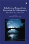 Miriam L. Wallace, Miriam L Wallace, Miriam L. Wallace - Enlightening Romanticism, Romancing the Enlightenment