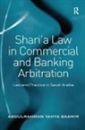 Abdulrahman Yahya Baamir, Baamir Abdulrahman Yahya - Sharia Law in Commercial and Banking Arbitration