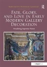 Margaretha Rossholm Lagerlof, Margaretha Rossholm Lagerlöf - Fate, Glory, and Love in Early Modern Gallery Decoration